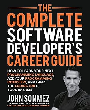 Book cover The Complete Software Developer's Career Guide: How to Learn Programming Languages Quickly, Ace Your Programming Interview, and Land Your Software Developer Dream Job