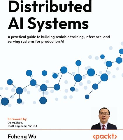 Distributed AI Systems: A practical guide to building scalable training, inference, and serving systems for production AI