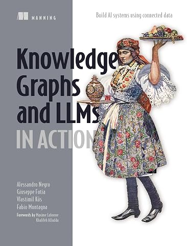 Knowledge Graphs and LLMs in Action: Build AI systems using connected data