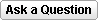 Ask a Question
